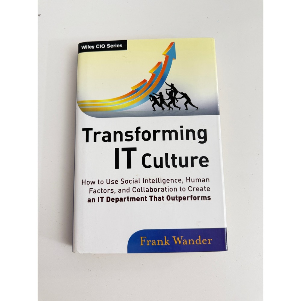 Transforming IT Culture Frank Wander Wiley CIO Series Hardcover 9781118436530